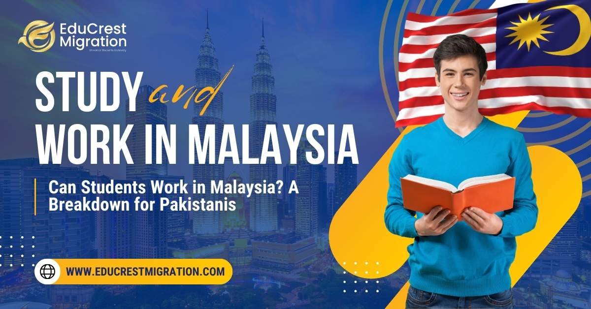 Can Students Work in Malaysia A Breakdown for Pakistanis